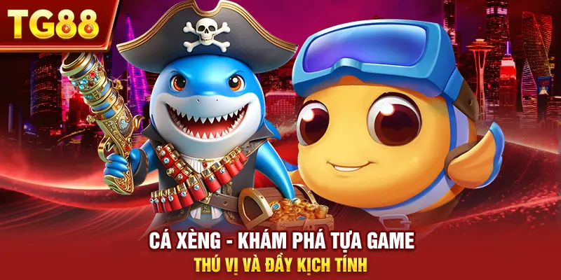 Cá Xèng - Khám Phá Tựa Game Thú Vị Và Đầy Kịch Tính