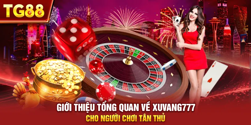 Giới thiệu tổng quan về xuvang777 cho người chơi tân thủ
