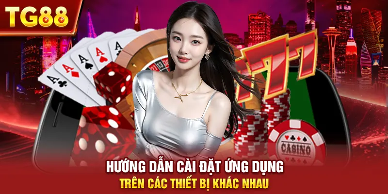 Hướng dẫn cài đặt ứng dụng trên các thiết bị khác nhau