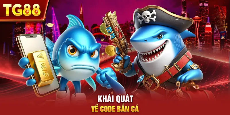 Khái quát về code bắn cá