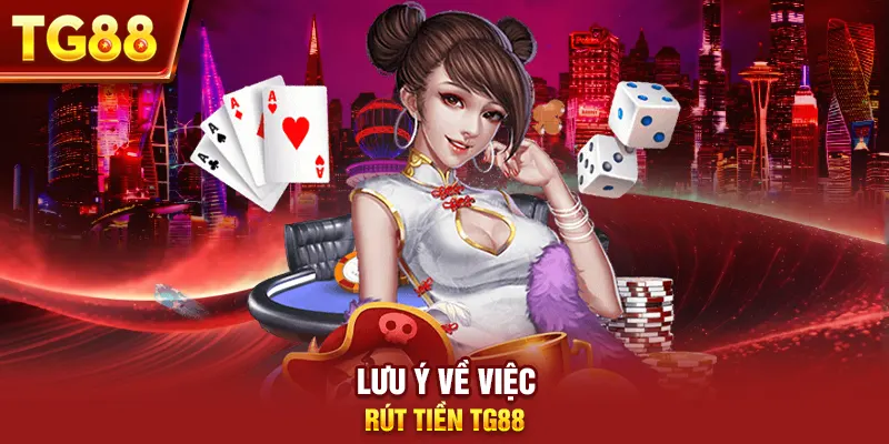 Lưu ý về việc rút tiền tg88