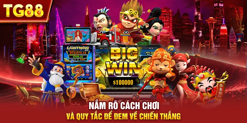 Nắm rõ cách chơi và quy tắc để đem về chiến thắng