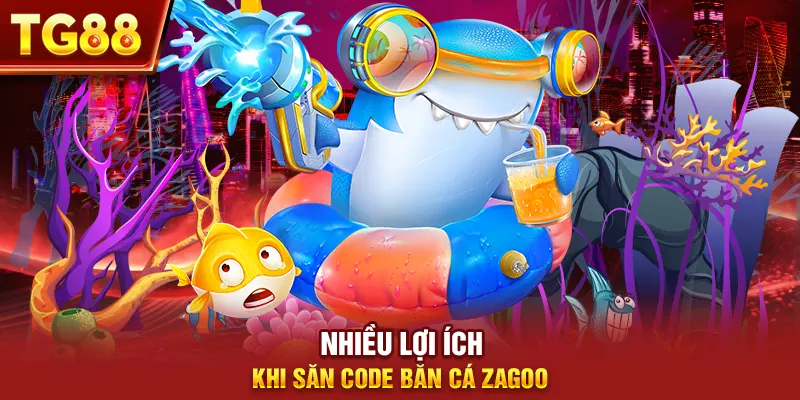 Nhiều lợi ích khi săn code bắn cá zagoo
