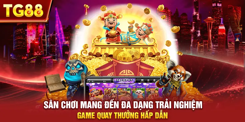 Sân chơi mang đến đa dạng trải nghiệm game quay thưởng hấp dẫn