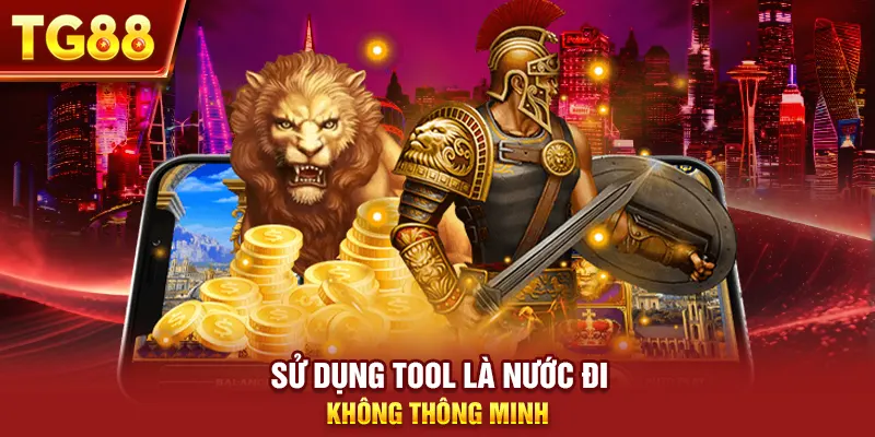 Sử dụng tool là nước đi không thông minh